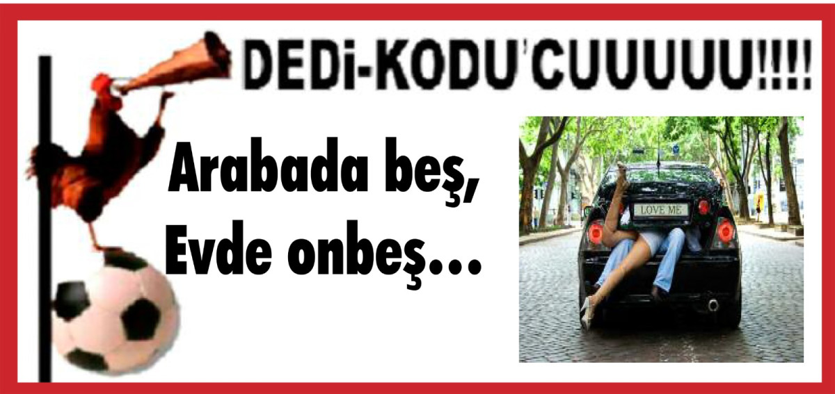 Arabada beş, Evde onbeş…